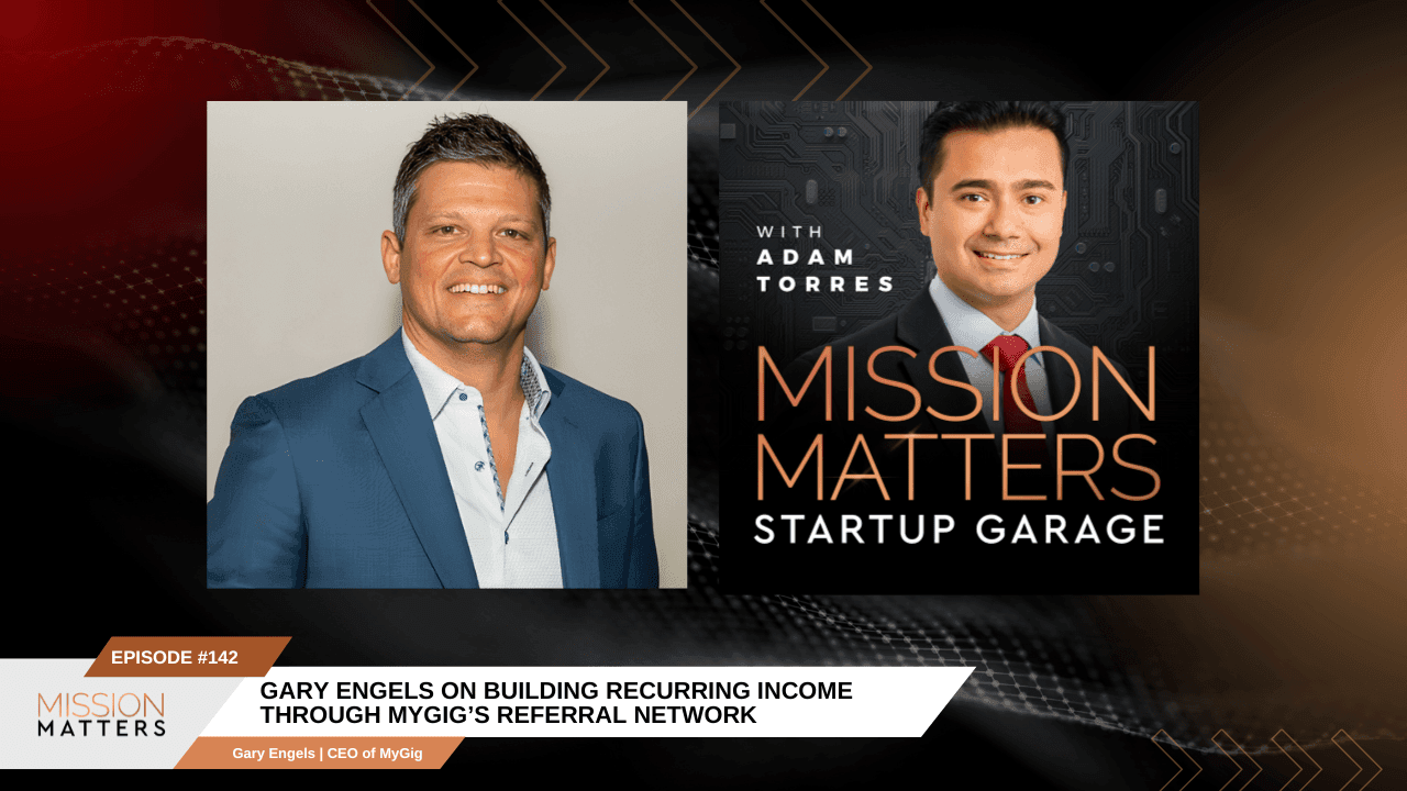 Gary Engels on Building Recurring Income Through MyGig’s Referral Network