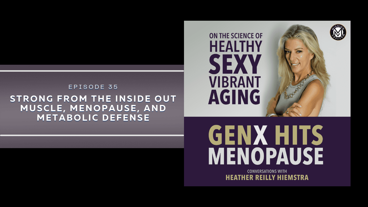 Strong From the Inside Out | Muscle, Menopause, and Metabolic Defense