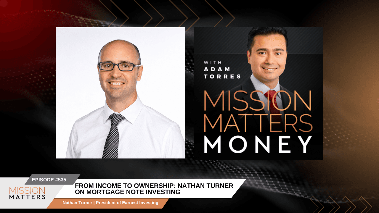 From Income to Ownership: Nathan Turner on Mortgage Note Investing