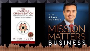 “The Invisible Organization: How Ingenious CEOs are Creating Thriving, Virtual Companies” by Mitch Russo
