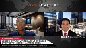 Joseph Catania Writes about Business Strategy in Mission Matters Book