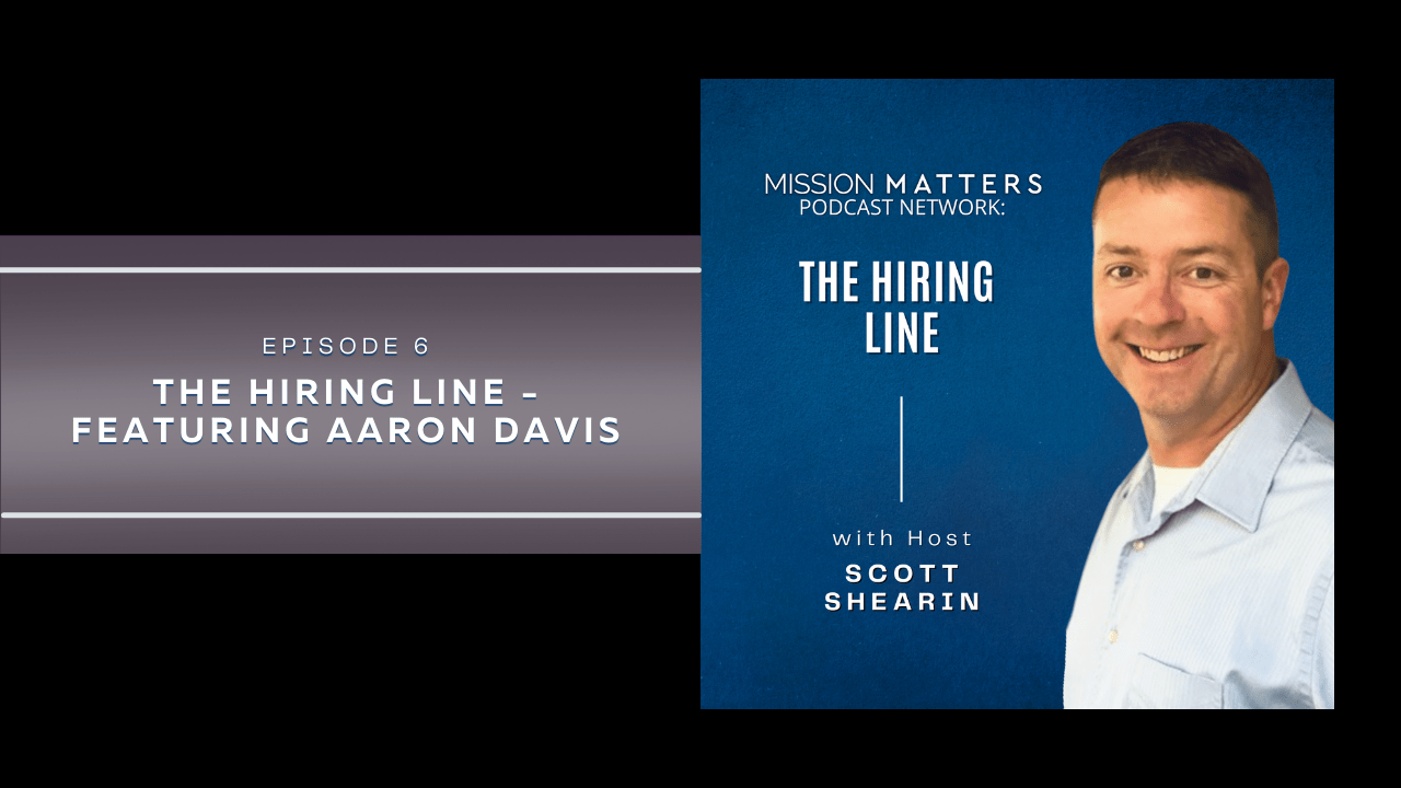 The Hiring Line featuring Aaron Davis Mission Matters