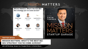 Mission Matters: What’s the best Biz-Dev strategy you’ve come across?