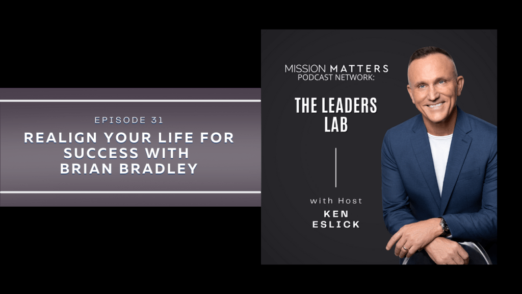 Realign Your Life For Success with Brian Bradley - Mission Matters