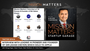 <strong>Mission Matters:</strong> <strong>Interview with leading AI pioneer and Founder of Siri (Adam Cheyer) which sold to Apple</strong>