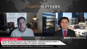 Mark Mears Releases The Purposeful Growth Revolution: 4 Ways to Grow from Leader to Legacy Builder