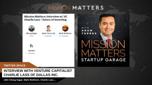 <strong>Mission Matters:</strong> <strong>Interview with Venture Capitalist Charlie Lass of Dallas Inc.</strong>
