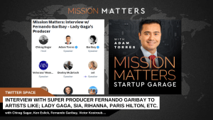 <strong>Mission Matters:</strong> <strong>Interview with Super Producer Fernando Garibay to Artists like; Lady Gaga, Sia, Rihanna, Paris Hilton, etc.</strong>
