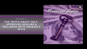The Truth About Self-Approved Healing & Wellness with Uniquely Niyia